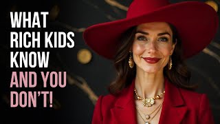 15 Secrets Rich Kids Learn Before Walking (That You Learned the Hard Way)