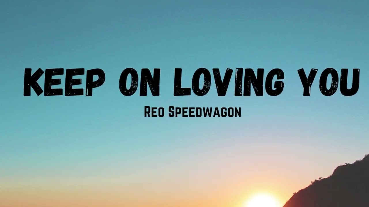 Reo Speedwagon Keep On Loving You Lyrics Deutsch Keep On Loving You - Reo Speedwagon (Lyrics) - YouTube