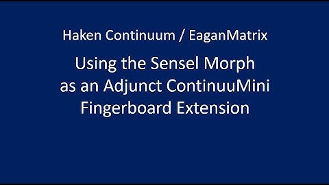 Haken Continuum/EaganMatrix - Using the Sensel Morph as a ContinuuMini MPE Controller