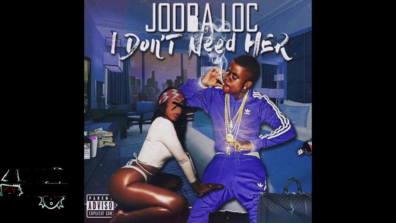 Jooba Loc - I Don't Need Her (Official Audio) [ Prod. Ron Ron ] - YouTube
