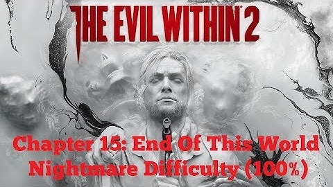 [PC | 1080p] The Evil Within 2 (Nightmare Difficulty | 100%) - Chapter 15: End Of This World
