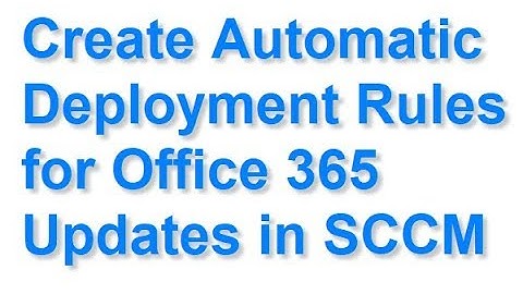 Create Automatic Deployment Rules for Office 365 Updates in SCCM