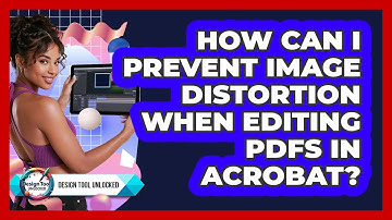 How Can I Prevent Image Distortion When Editing PDFs In Acrobat? - Design Tool Unlocked