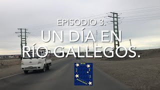 UN DÍA EN RÍO GALLEGOS  EPISODIO 3 #argentina #riogallegos #patagonia #chile #puntaarenas #travel