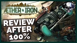 Aether & Iron - Review After 100%
