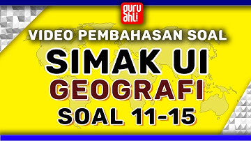 VIDEO PEMBAHASAN SOAL SIMAK UI GEOGRAFI 3 2017 [SOAL 11-15]