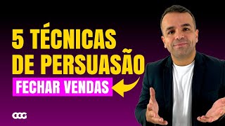 5 TECNICAS PERSUASÃO FECHAR VENDAS