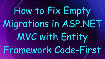 How to Fix Empty Migrations in ASP.NET MVC with Entity Framework Code-First