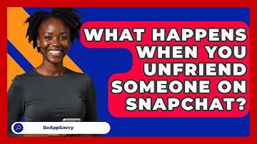 What Happens When You Unfriend Someone On Snapchat? - Be App Savvy