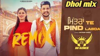 Pind Lagda (Dhol mix) | Satnam Sidhu | New Punjabi Song | Latest Punjabi Song | Hit Song