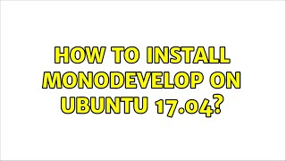 Ubuntu: How to install MonoDevelop on Ubuntu 17.04?