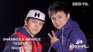 Shaxboz & Navruz - Ojizmiz (Back stage) 2013-yil