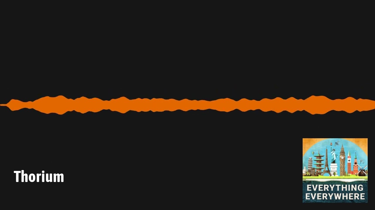 Thorium | Everything Everywhere Daily History Podcast