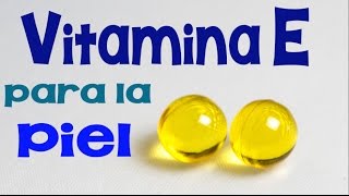 Vitamina E Para La Belleza De Tu Piel - Innatia.com
