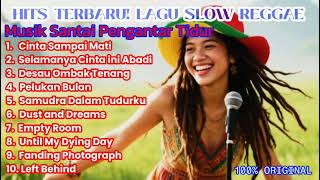 🎶 10 LAGU SLOW & POP REGGAE: Rileks & Romantis [Full Album] 🎧