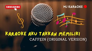 Karaoke Aku Takkan Memiliki (A.T.M) - Caffein (Original Version)