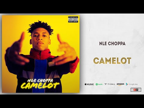 NLE Choppa – Camelot