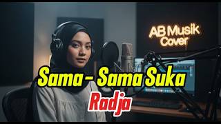 Viral Tiktok! SAMA SAMA SUKA - RADJA | AB MUSIK COVER (VIDEO LYRIC)