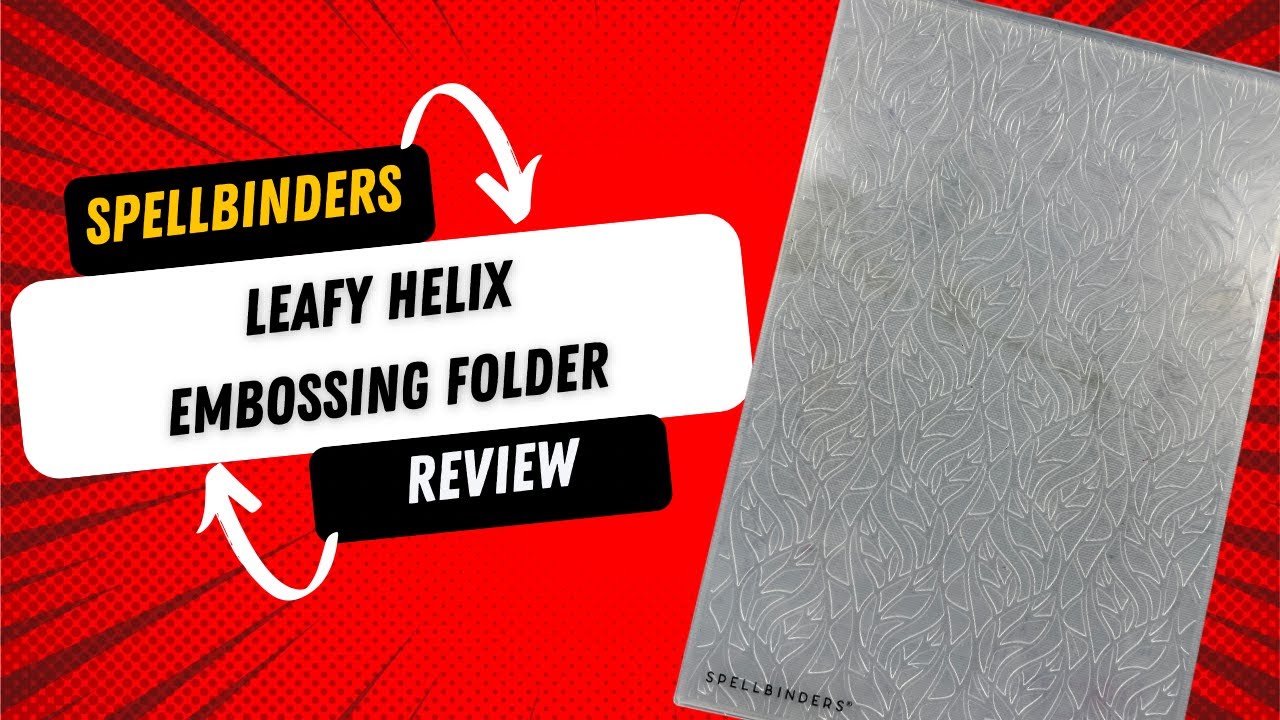 Spellbinders Leafy Helix Embossing Folder Review - YouTube