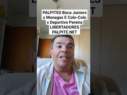 PALPITES Boca Juniors x Monagas E Colo-Colo x Deportivo Pereira LIBERTADORES PALPITE.NET #palpites
