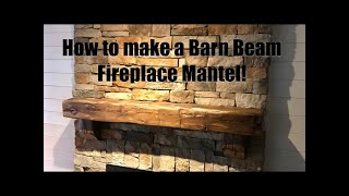 Making a barn beam fireplace mantel. Reclaimed Wood
