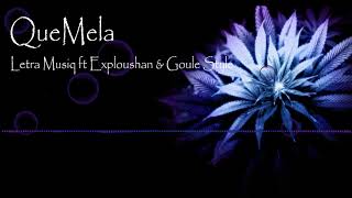 Letra Musiq ft Exploushan & Gouule Style - QueMela