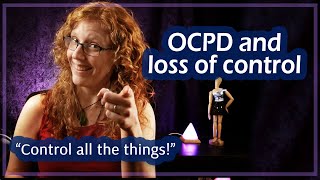 OCPD and our Insatiable need to Control Everything