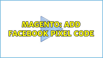 Magento: Add Facebook Pixel code (2 Solutions!!)