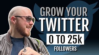 Grow Your Twitter From 0 to 25k Followers in 2022 (Organic Twitter Growth)