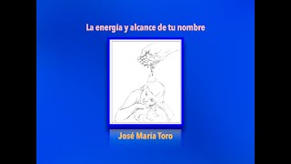 La energía y alcance de tu nombre. José María Toro by José María Toro 281 views 7 months ago 3 minutes, 55 seconds