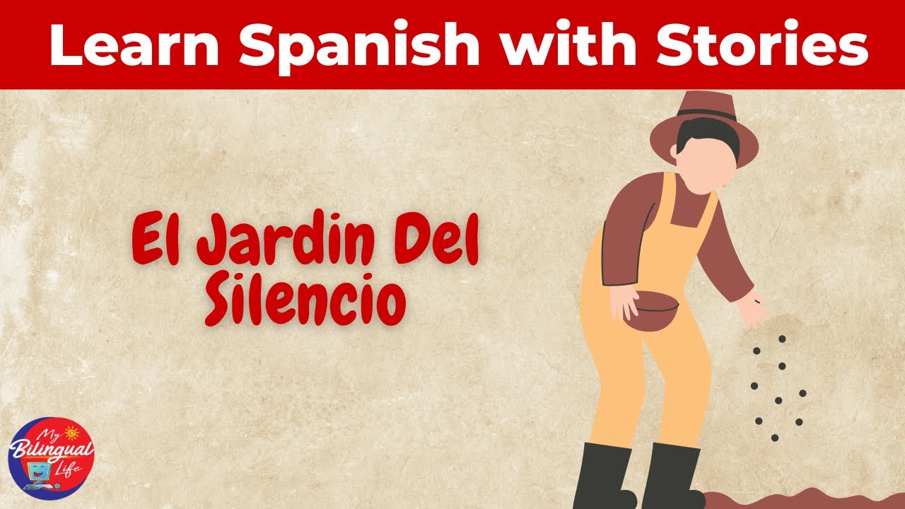 El Jardin Del Silencio – Learn Spanish Through Story – Graded Reader – Improve English Fluency