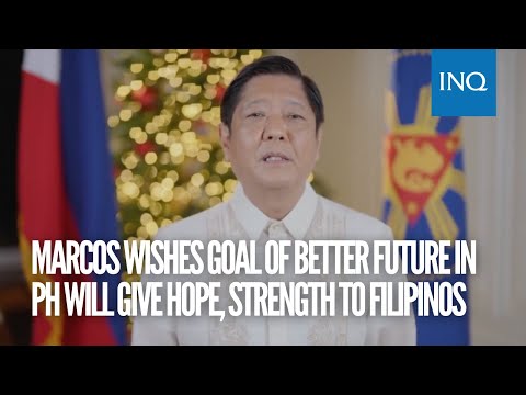 Marcos wishes goal of better future in PH will give hope, strength to Filipinos