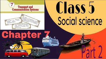 Class 5 Social Science | Transport and Communication System | Chapter 7 Explained
