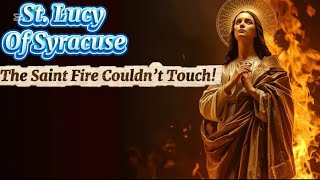 The Untold Story of St. Lucy: Miracles, Martyrdom, and Heavenly Light