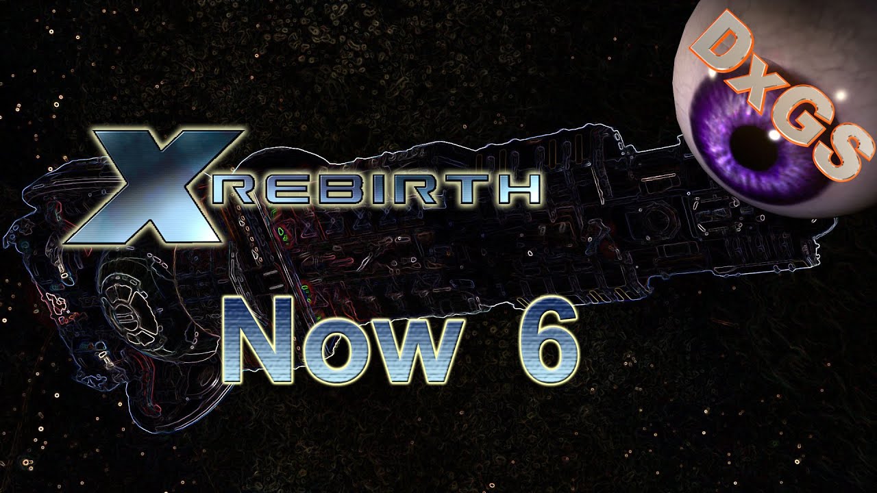 X Rebirth Now 6