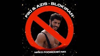 Fiki & Azis - Bl0K1Ran Mrko Forbidden Mix