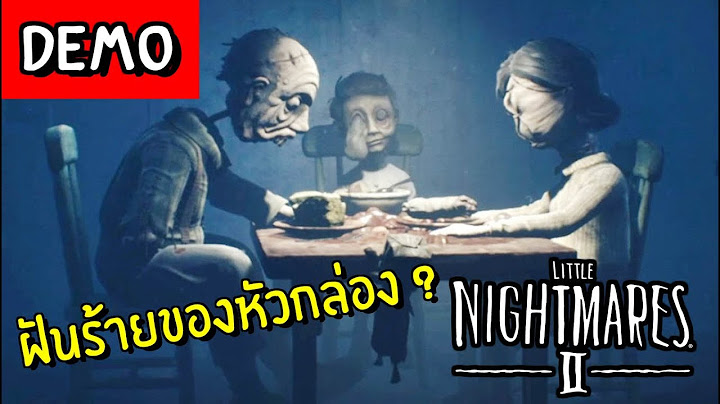ฝันร้ายของเจ้าหนูหัวกล่อง !!? , สรุปย้อนความภาค 1 | Little Nightmare2 DEMO