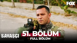 Savaşçı 51. Bölüm