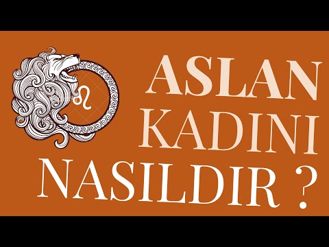 Aslan Kadınlarının Özellikleri | Aslan Kadınlarıyla Yaşayanlara Tavsiyeler ♌