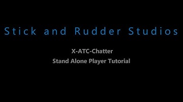 X ATC Chatter StandAlonePlayer Tutorial