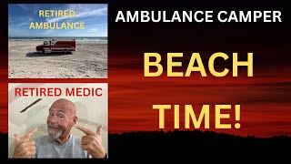DIY ambulance to camper conversion on a beach vacation