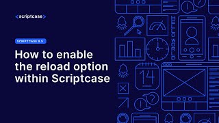 Scriptcase - How to enable the reload option within Scriptcase screenshot 2