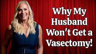 Leanne Morgan Stand Up Comedy - Why My Husband Won't Get a Vasectomy!