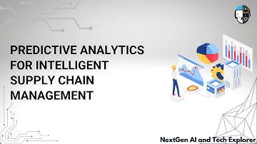 Predictive Analytics for Intelligent Supply Chain Management