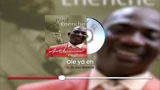 OLE YA EH BY DR PAUL ENENCHE