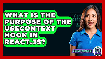 What Is the Purpose of the useContext Hook in React.js? - Next LVL Programming