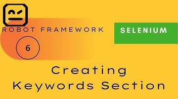 6) Creating Keywords Section | Selenium - Robot Framework |