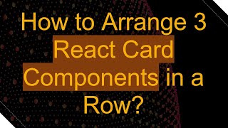 How to Arrange 3 React Card Components in a Row