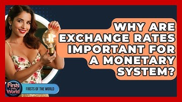 Why Are Exchange Rates Important For A Monetary System? - Firsts of the World
