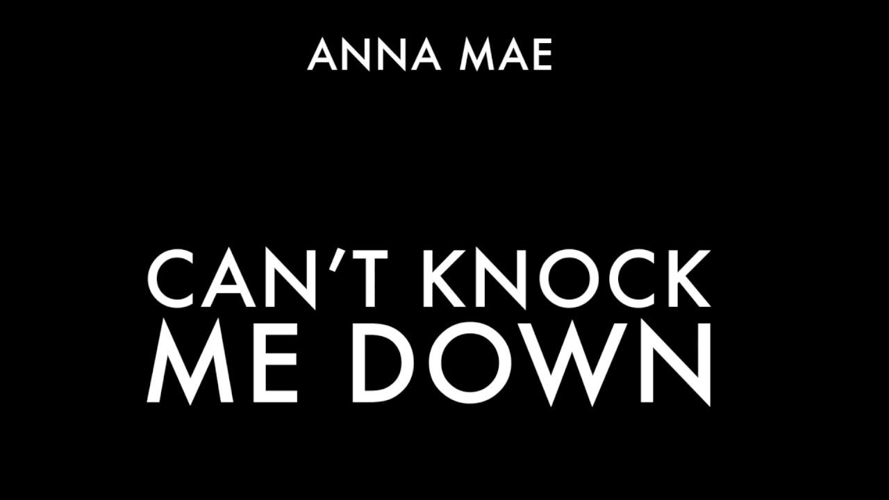 You want me down. Anna mae pretty panther. can&#039;t knock me down (feat. anna mae) pretty panther. knock me down текст.